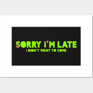 Sorry I’m late Posters and Art